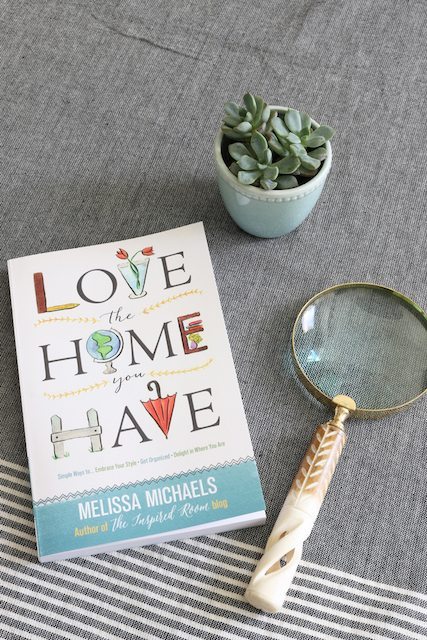 Love the Home You Have - new book by Melissa Michaels of The Inspired Room